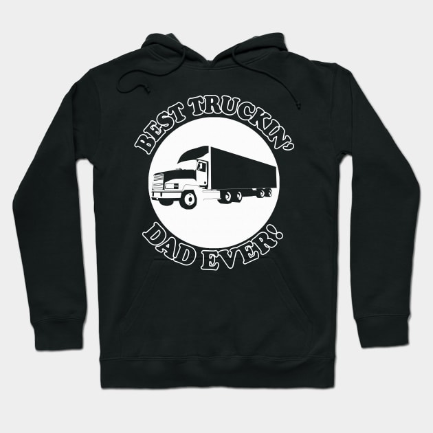 Best Truckin' Dad Ever Hoodie by DankFutura